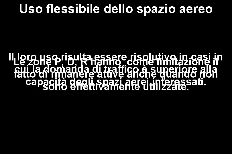 Uso flessibile dello spazio aereo Il loro uso risulta essere risolutivo in casi in