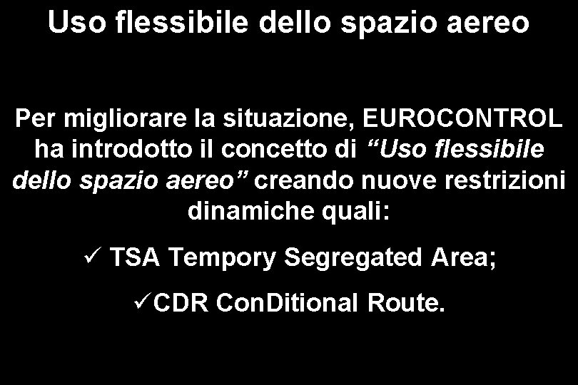 Uso flessibile dello spazio aereo Per migliorare la situazione, EUROCONTROL ha introdotto il concetto