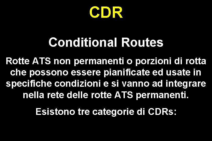 CDR Conditional Routes Rotte ATS non permanenti o porzioni di rotta che possono essere