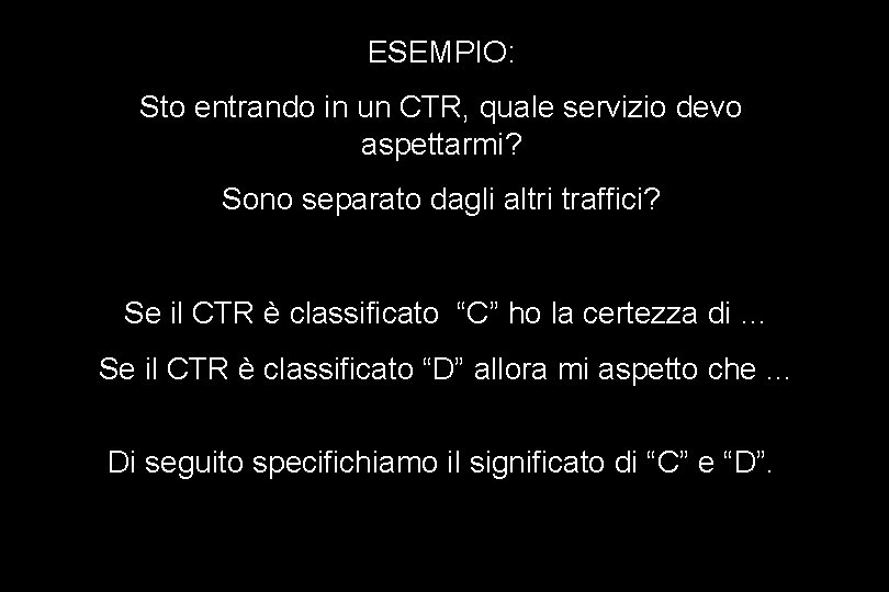 ESEMPIO: Sto entrando in un CTR, quale servizio devo aspettarmi? Sono separato dagli altri