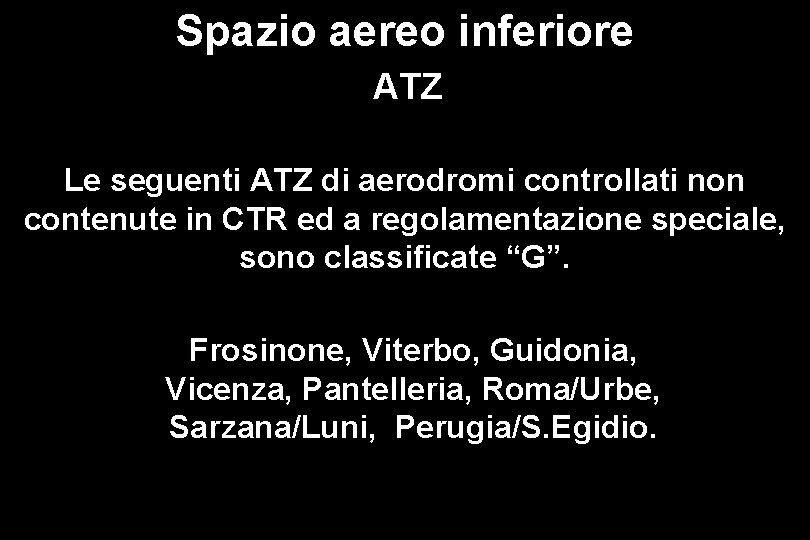 Spazio aereo inferiore ATZ Le seguenti ATZ di aerodromi controllati non contenute in CTR