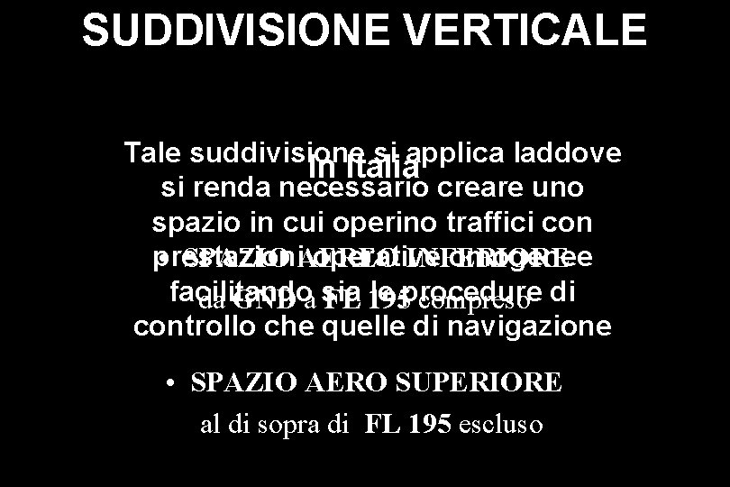 SUDDIVISIONE VERTICALE Tale suddivisione si applica laddove In Italia si renda necessario creare uno