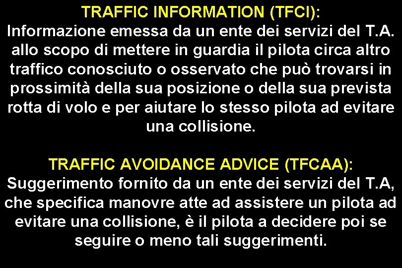 TRAFFIC INFORMATION (TFCI): Informazione emessa da un ente dei servizi del T. A. allo