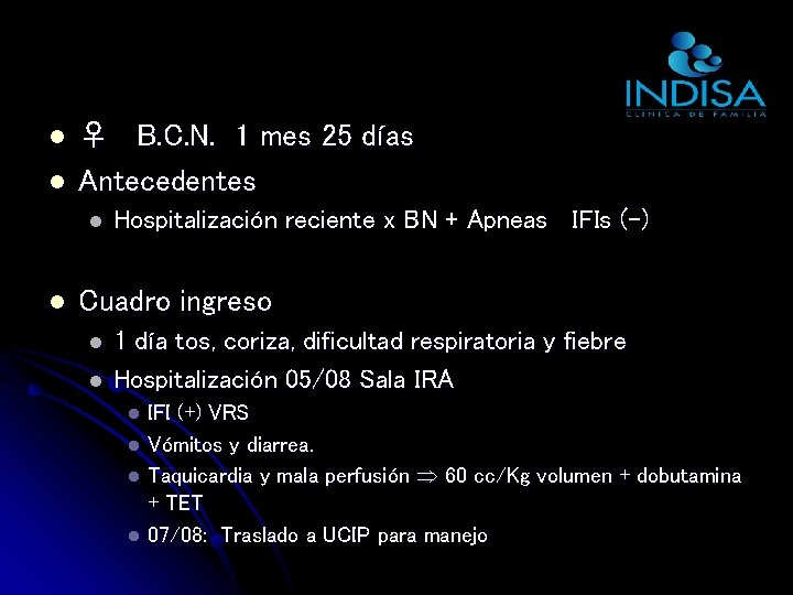 l l ♀ B. C. N. 1 mes 25 días Antecedentes l l Hospitalización l l ♀ B. C. N. 1 mes 25 días Antecedentes l l Hospitalización