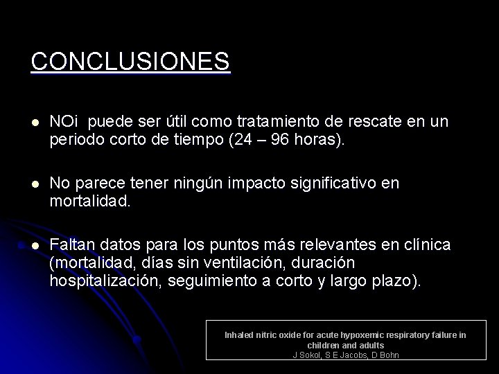 CONCLUSIONES l NOi puede ser útil como tratamiento de rescate en un periodo corto CONCLUSIONES l NOi puede ser útil como tratamiento de rescate en un periodo corto