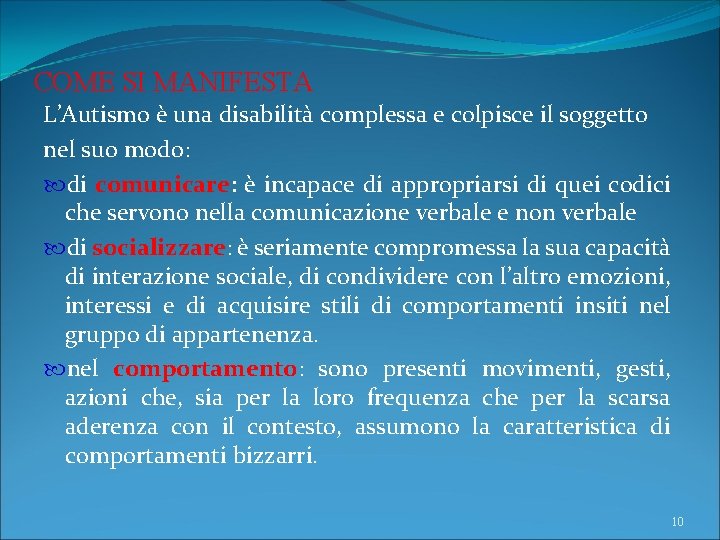 COME SI MANIFESTA L’Autismo è una disabilità complessa e colpisce il soggetto nel suo