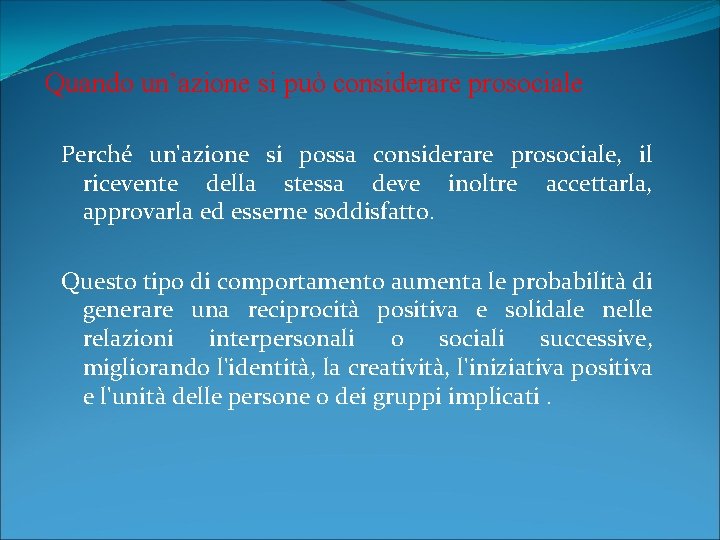Quando un’azione si può considerare prosociale Perché un'azione si possa considerare prosociale, il ricevente