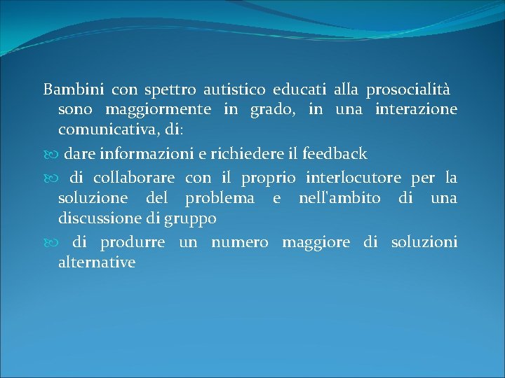Bambini con spettro autistico educati alla prosocialità sono maggiormente in grado, in una interazione
