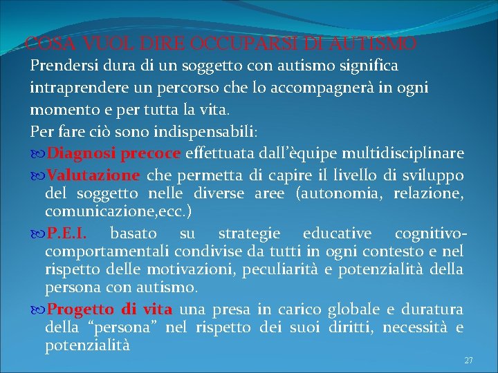 COSA VUOL DIRE OCCUPARSI DI AUTISMO Prendersi dura di un soggetto con autismo significa