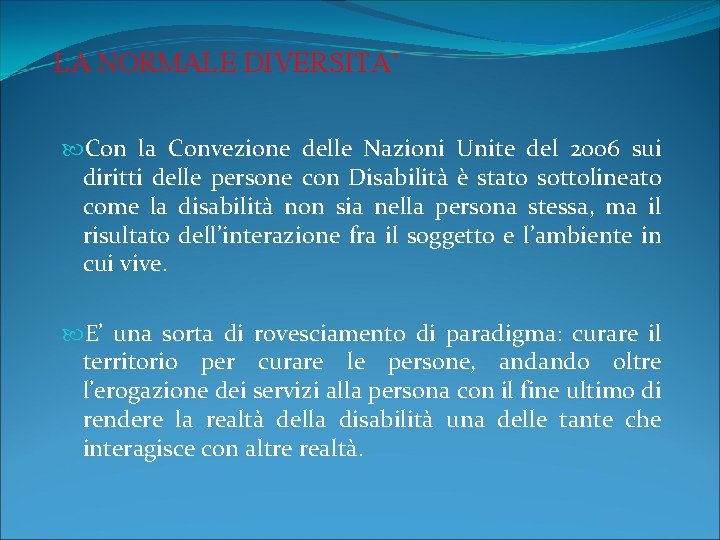 LA NORMALE DIVERSITA’ Con la Convezione delle Nazioni Unite del 2006 sui diritti delle