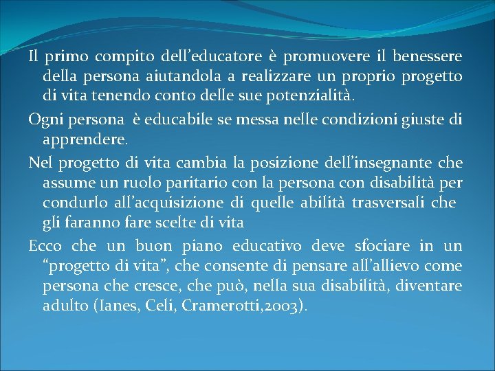 Il primo compito dell’educatore è promuovere il benessere della persona aiutandola a realizzare un