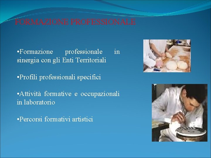 FORMAZIONE PROFESSIONALE • Formazione professionale sinergia con gli Enti Territoriali in • Profili professionali