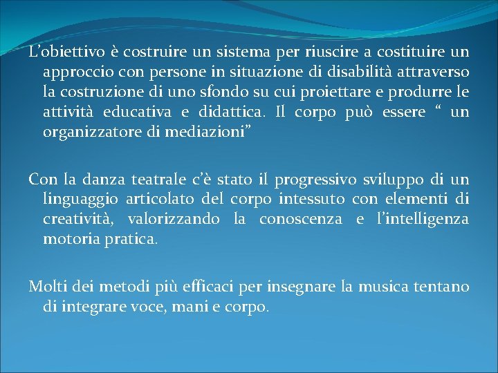 L’obiettivo è costruire un sistema per riuscire a costituire un approccio con persone in