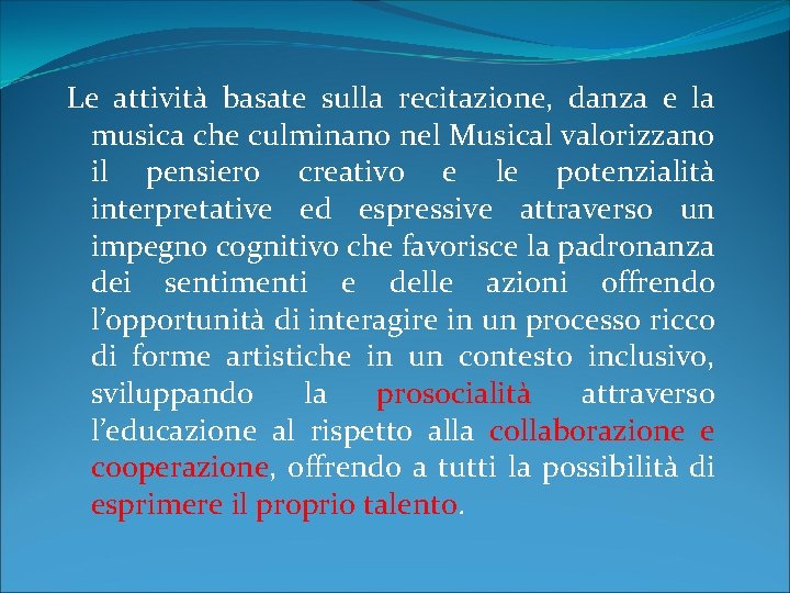 Le attività basate sulla recitazione, danza e la musica che culminano nel Musical valorizzano