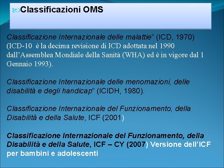  Classificazioni OMS Classificazione Internazionale delle malattie” (ICD, 1970) (ICD-10 è la decima revisione