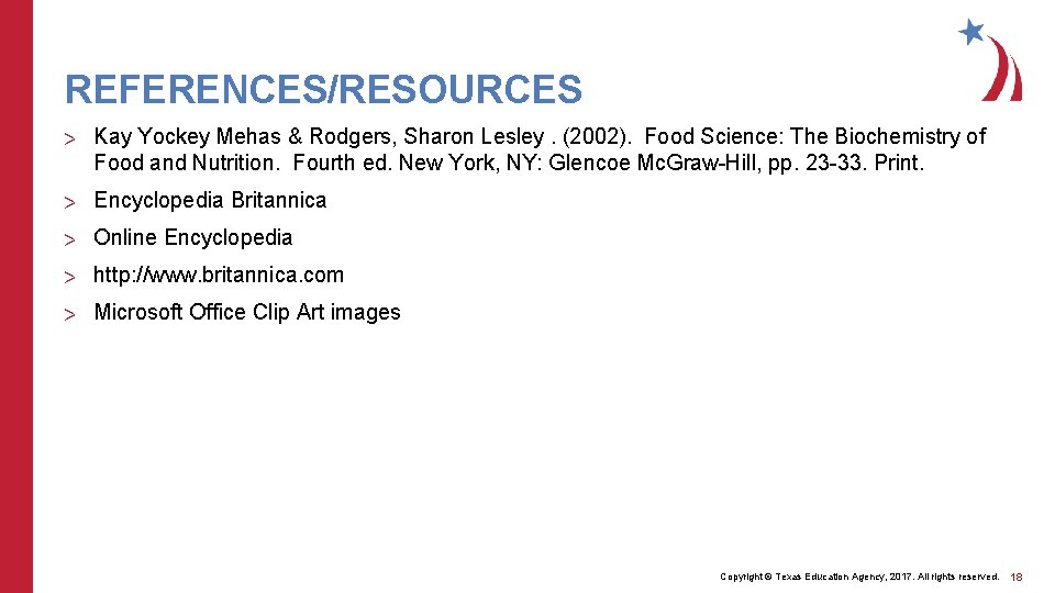 REFERENCES/RESOURCES > Kay Yockey Mehas & Rodgers, Sharon Lesley. (2002). Food Science: The Biochemistry