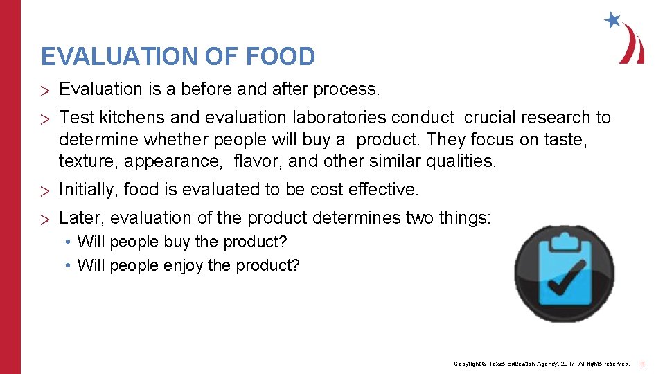 EVALUATION OF FOOD > Evaluation is a before and after process. > Test kitchens