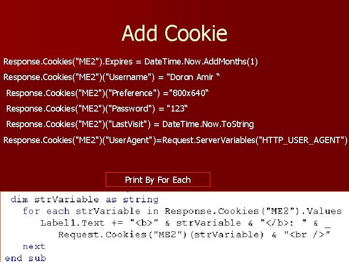 Add Cookie Response. Cookies("ME 2"). Expires = Date. Time. Now. Add. Months(1) Response. Cookies("ME