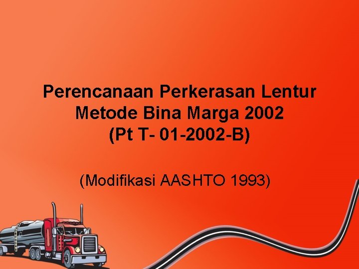 Perencanaan Perkerasan Lentur Metode Bina Marga 2002 (Pt T- 01 -2002 -B) (Modifikasi AASHTO