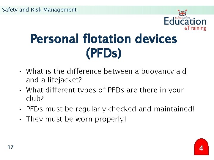 Safety and Risk Management Personal flotation devices (PFDs) • What is the difference between