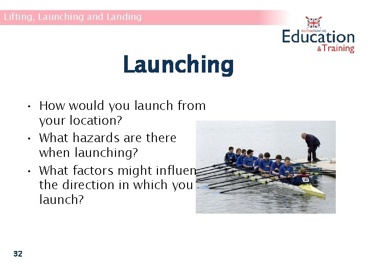 Lifting, Launching and Landing Launching • How would you launch from your location? •