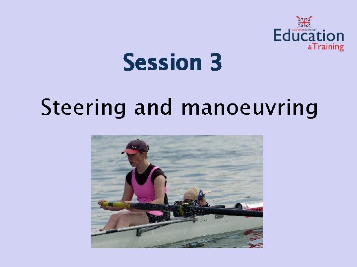 Session 3 Steering and manoeuvring 