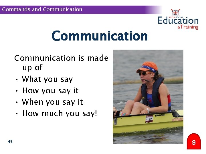 Commands and Communication is made up of • What you say • How you