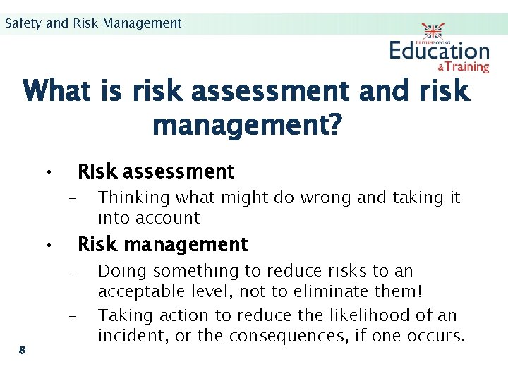 Safety and Risk Management What is risk assessment and risk management? • • Risk