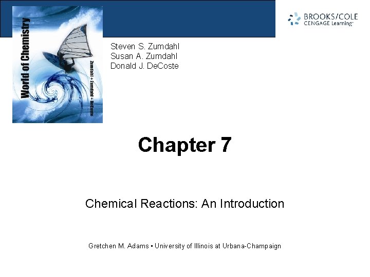 Section 7. 1 Evidence for a Chemical Reaction Steven S. Zumdahl Susan A. Zumdahl