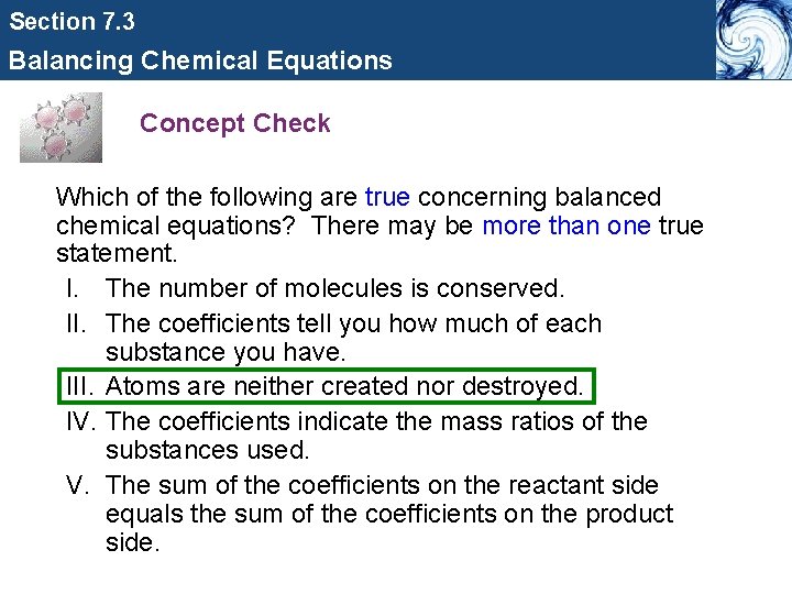 Section 7. 3 Balancing Chemical Equations Concept Check Which of the following are true
