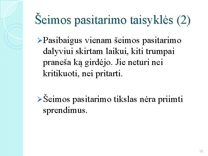 Šeimos pasitarimo taisyklės (2) Ø Pasibaigus vienam šeimos pasitarimo dalyviui skirtam laikui, kiti trumpai