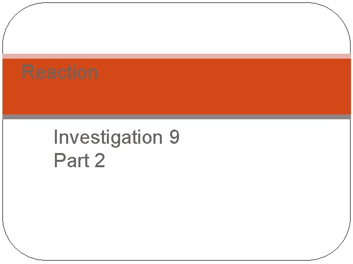 Reaction Investigation 9 Part 2 