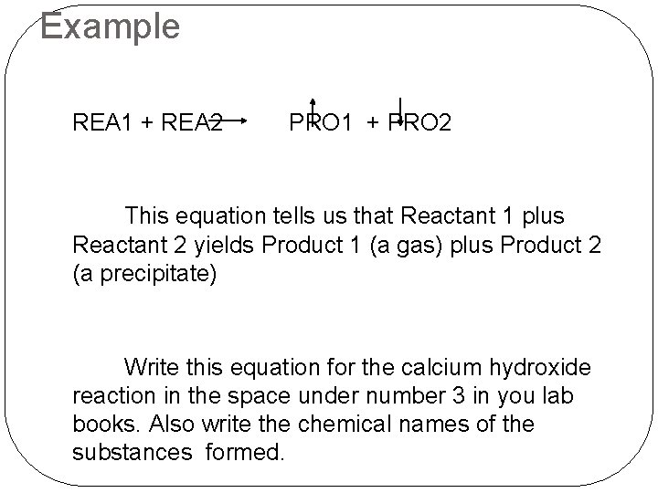 Example REA 1 + REA 2 PRO 1 + PRO 2 This equation tells