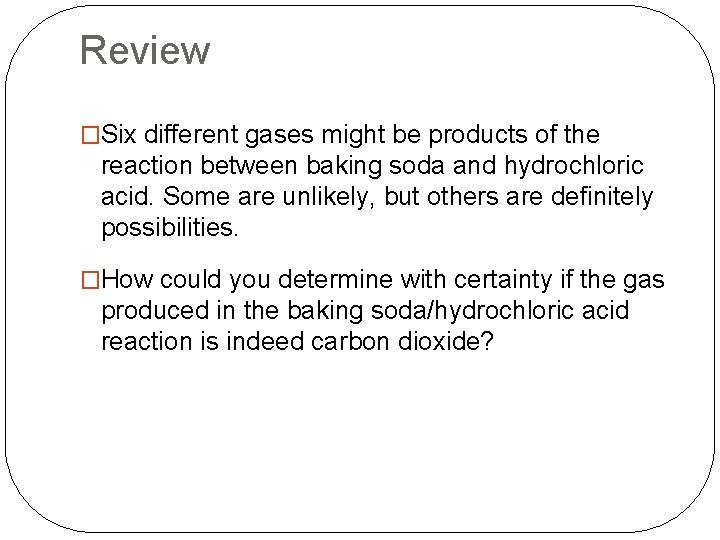 Review �Six different gases might be products of the reaction between baking soda and