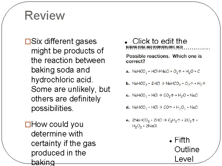 Review �Six different gases might be products of the reaction between baking soda and