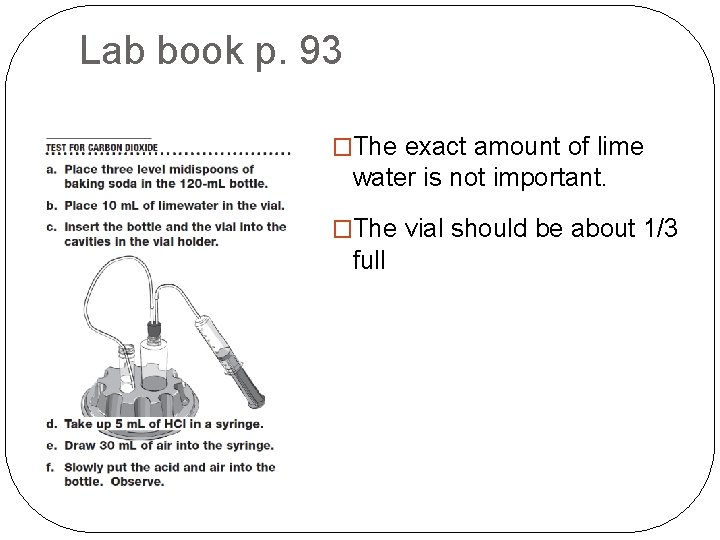 Lab book p. 93 �The exact amount of lime water is not important. �The