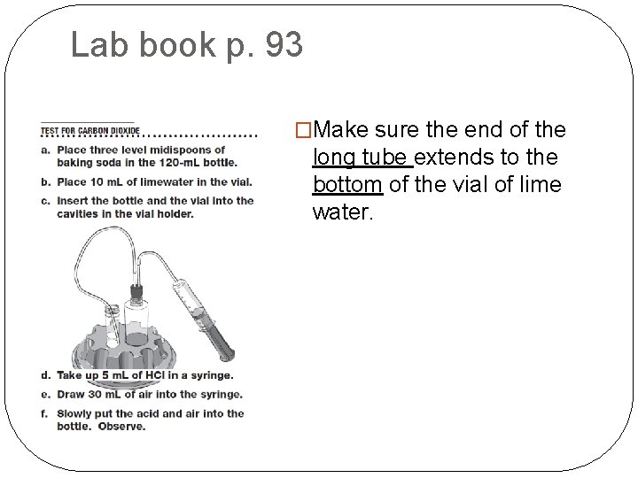 Lab book p. 93 �Make sure the end of the long tube extends to