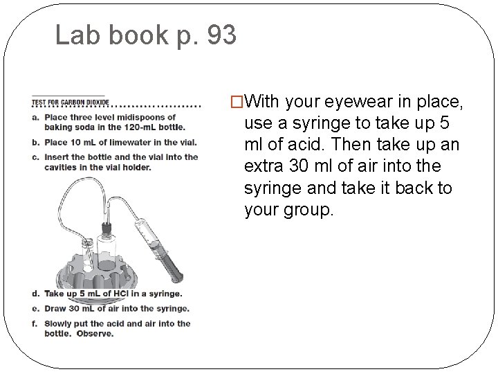 Lab book p. 93 �With your eyewear in place, use a syringe to take