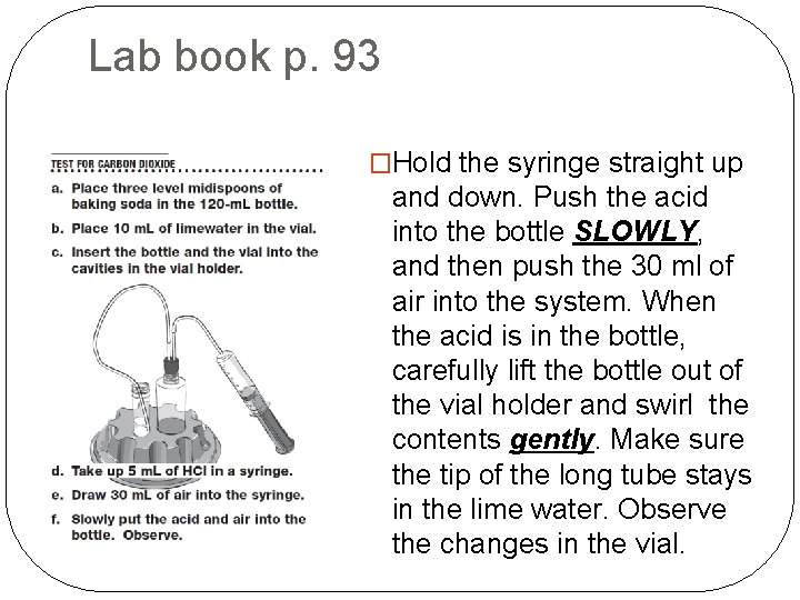 Lab book p. 93 �Hold the syringe straight up and down. Push the acid