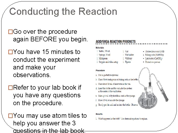 Conducting the Reaction �Go over the procedure again BEFORE you begin. �You have 15