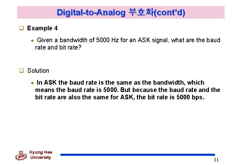 Digital-to-Analog 부호화(cont’d) q Example 4 Given a bandwidth of 5000 Hz for an ASK