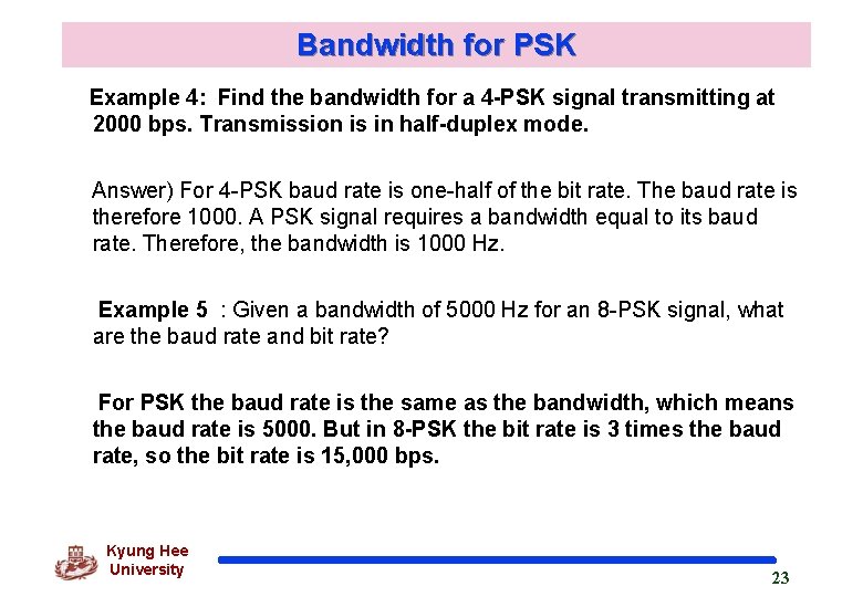 Bandwidth for PSK Example 4: Find the bandwidth for a 4 -PSK signal transmitting