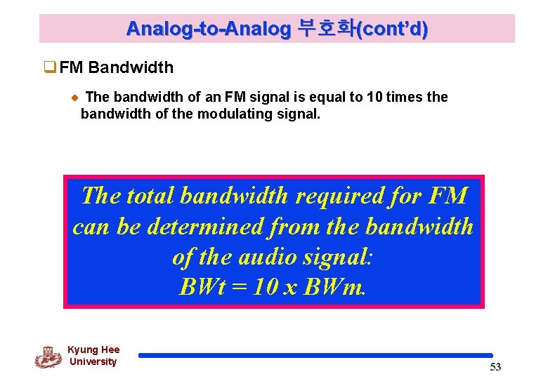 Analog-to-Analog 부호화(cont’d) q. FM Bandwidth The bandwidth of an FM signal is equal to