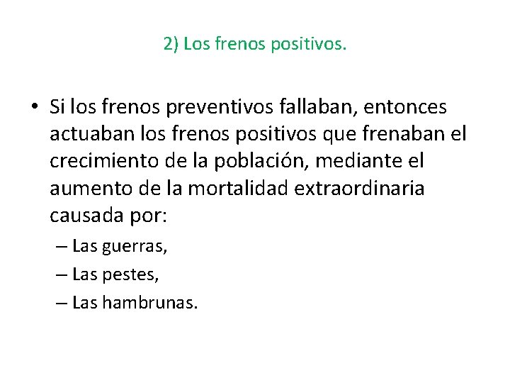 2) Los frenos positivos. • Si los frenos preventivos fallaban, entonces actuaban los frenos