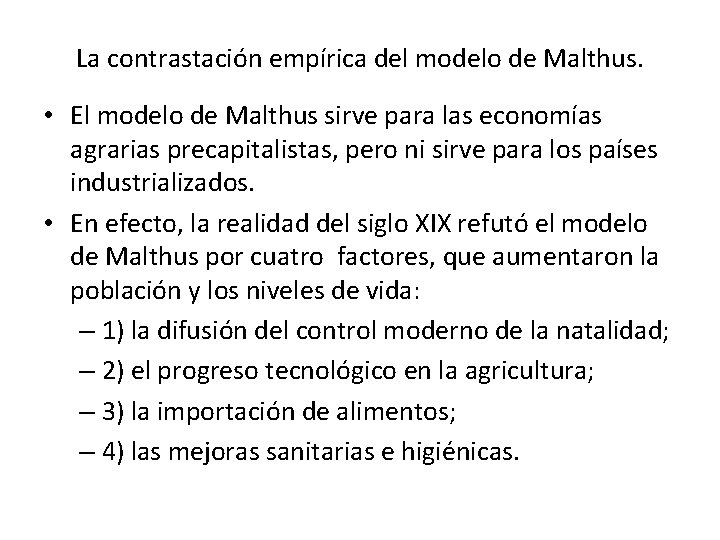 La contrastación empírica del modelo de Malthus. • El modelo de Malthus sirve para