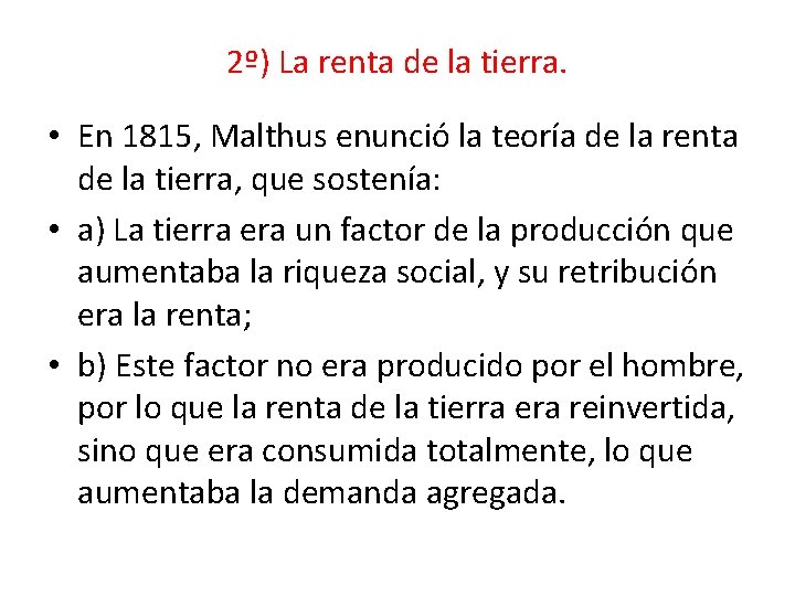 2º) La renta de la tierra. • En 1815, Malthus enunció la teoría de