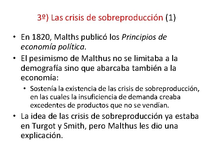 3º) Las crisis de sobreproducción (1) • En 1820, Malths publicó los Principios de