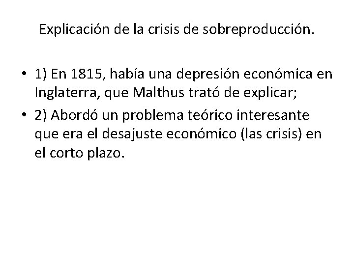 Explicación de la crisis de sobreproducción. • 1) En 1815, había una depresión económica