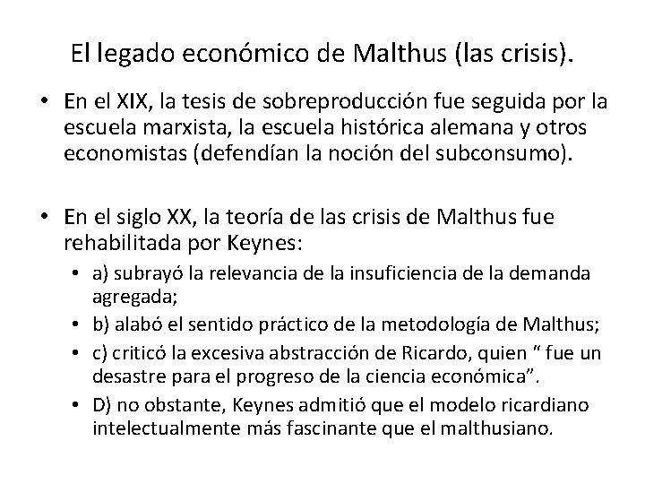 El legado económico de Malthus (las crisis). • En el XIX, la tesis de