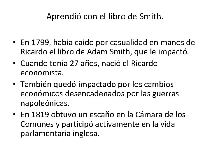 Aprendió con el libro de Smith. • En 1799, había caído por casualidad en